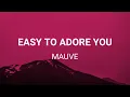Mauve - Easy to Adore You (Lyrics)