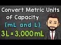 Metric Units of Capacity Convert mL and L