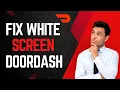 How To Fix DoorDash White Screen