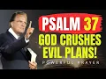 Psalm 37 God Will Crush Every Evil Plan Against You Billy Graham Powerful Prayer
