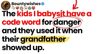 the kids i babysit have a code word for danger and they used it when their grandfather showed up