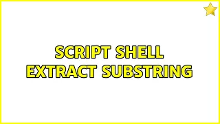 Script Shell Extract substring 3 Solutions