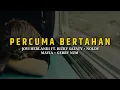 Download Lagu Percuma Bertahan - Jovi Herlandi ft. Rizky Safaty × Noldy Mavia x Gerry NZM (lirik)