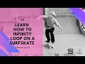 How to Infinity Loop on a Surfskate - SurfSkate Lesson 8