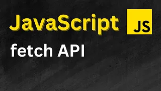 JavaScript Fetch API Tutorial