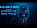Real Time Face Recognition With Python Easiest Way Ever Step by Step Explained