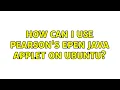 How can I use Pearson s ePEN java applet on Ubuntu 2 Solutions