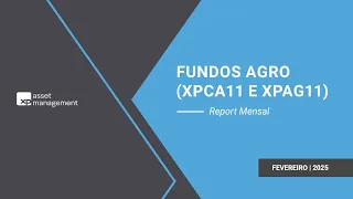 Fundos Agro (XPCA11 e XPAG11) | Fevereiro 2025