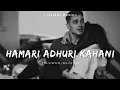 Download Lagu Hamari Adhuri Kahani | [Slowed+Reverb] | Feelers Music
