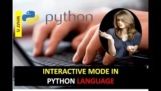 INTRODUCTION TO INTERACTIVE MODE IN PYTHON INTERACTIVE MODE IN PYTHON