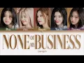 Lagu ITZY – None of My Business [ПЕРЕВОД НА РУССКИЙ/КИРИЛЛИЗАЦИЯ Color Coded Lyrics]