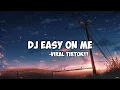 Download Lagu Dj easy on me viral tiktok//dj angklung santuy//dj aab remix