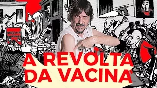 A REVOLTA DA VACINA | EDUARDO BUENO
