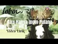 Download Lagu Aku Hanya Ingin Pulang - Lobow  ( Video + lirik )