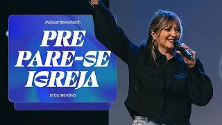 Prepare-se igreja - Erica Martinez ®️