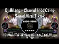 Download Lagu DJ HILANG - CHAERUL FROM INDO CAMP VIRAL TIKTOK | DJ KEMARIN MALAM KEMANA DIRIMU SAYANG SOUND TIKTOK