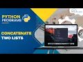 How to Concatenate Two List Using Python Codes - Python Program Hindi