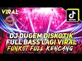 Download Lagu DJ DUGEM DISKOTIK FULL BASS LAGI VIRAL‼️AUTO BIKIN MELAYANG ‼️ FUNKOT FULL KENCANG