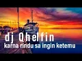 Download Lagu karna rindu sa ingin ketemu - dj Qhelfin ( Official Lyrics Video )