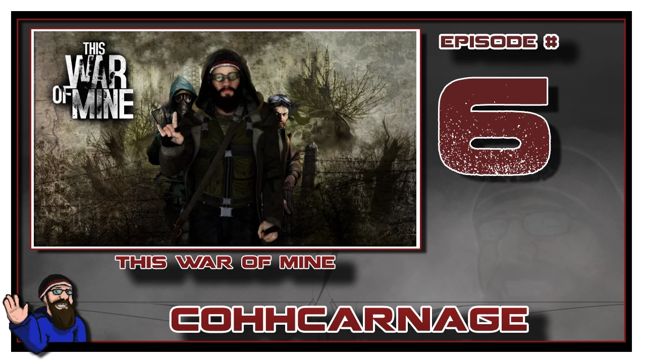 Let's Play This War Of Mine by CohhCarnage Episode 6