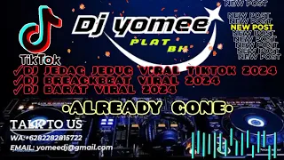 Download DJ ALREADY GONE VIRAL 2024•DJ JEDAG JEDUG VIRAL TIKTOK 2024 X DJ BREAKBEAT VIRAL 2024 MP3