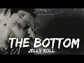 Jelly Roll - The Bottom