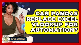 Can Pandas Replace Excel VLOOKUP For Automation - Python Code School