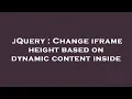 jQuery Change iframe height based on dynamic content inside
