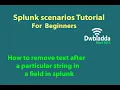 How to remove text after a particular string in a field in splunk splunk scenarios tutorial