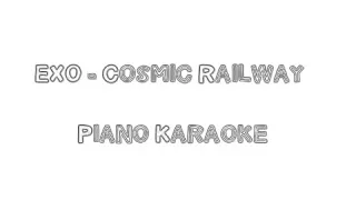 Download EXO (Cosmic Railway) Piano instrumental KARAOKE ESPAÑOL MP3