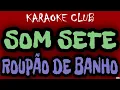 Download Lagu SOM SETE - ROUPÃO DE BANHO ( KARAOKÊ )