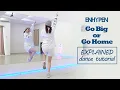 Download Lagu ENHYPEN(엔하이픈) - Go Big or Go Home(모 아니면 도) Dance Tutorial | EXPLAINED