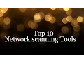 Top 10 Network Scanning Tools