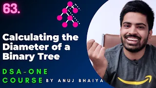 Diameter of a Binary Tree Diameter of a Tree Maximum width of Binary Tree DSA-One Course