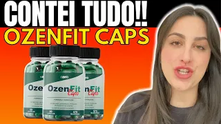 OZENFIT CAPS - ( CONTEI TUDO! ) OZENFIT CAPS RESULTADOS - OZENFIT CAPS FUNCIONA? OZENFIT CAPS GOLPE?