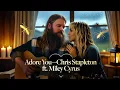Lagu Adore You – Chris Stapleton ft. Miley Cyrus(2025 music video)