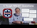 Five tough questions to help you pass the NREMT