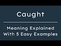 Caught Meaning What Does Caught Mean Define Caught Pronunciation Synonyms