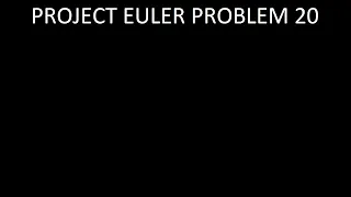 Project Euler Problem 20 Solution