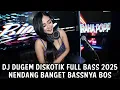 DJ DUGEM DISKOTIK FULL BASS 2025 ( NENDANG BANGET BASSNYA BOS ) 