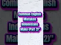 Download Lagu English Easy 😁 Common English Mistake Indonesia part 2🤷‍♂️ #dailyenglish #belajarbahasainggris