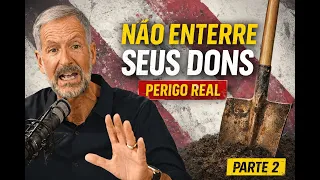 Não enterre seus dons: a lição mais séria (John Bevere dublado) | Parte 2