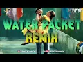 Download Lagu Water Packet Remix - DJay Mafia - ViPEC™2024
