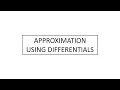Approximation using Differentials