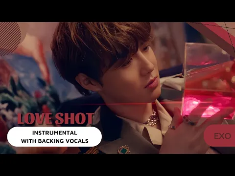 Download MP3 EXO - Love Shot (Official Instrumental with backing vocals) |Lyrics|
