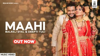Maahi (Music Video) Ballraaj & Deepti Tuli | Balraj Syal Marriage | Punjabi Song | Realise Music