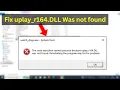 uplay - r164 DLL Was not found Quick fix