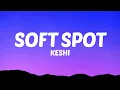 Download Lagu keshi - Soft Spot (Lyrics)