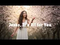 Lagu Jesus, It's All for You (Worship Ballad of Faith and Love) | Official Lyric Song