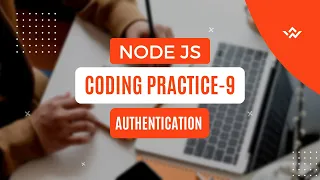 CCBP Node Js Coding Practice - 9 Authentication All Test Cases Passed